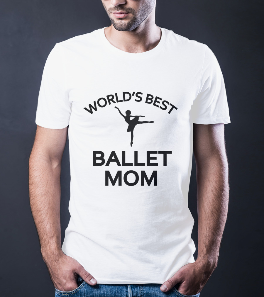 World's Best Ballet Mom Ballet Dancer T-Shirt
