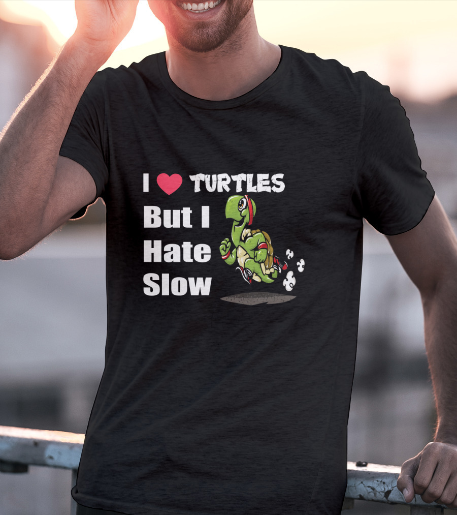 I Love Turtles But I Hate Slow Fast Running Turtle Cartoon T-Shirt