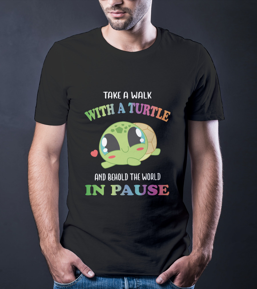 Take A Walk With A Cute Turtle And Behold The World In Pause T-Shirt