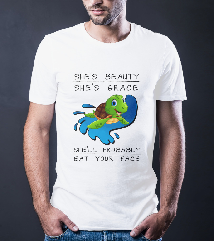 She's Beauty She's Grace She'll Probably Eat Your Face Turtle T-Shirt