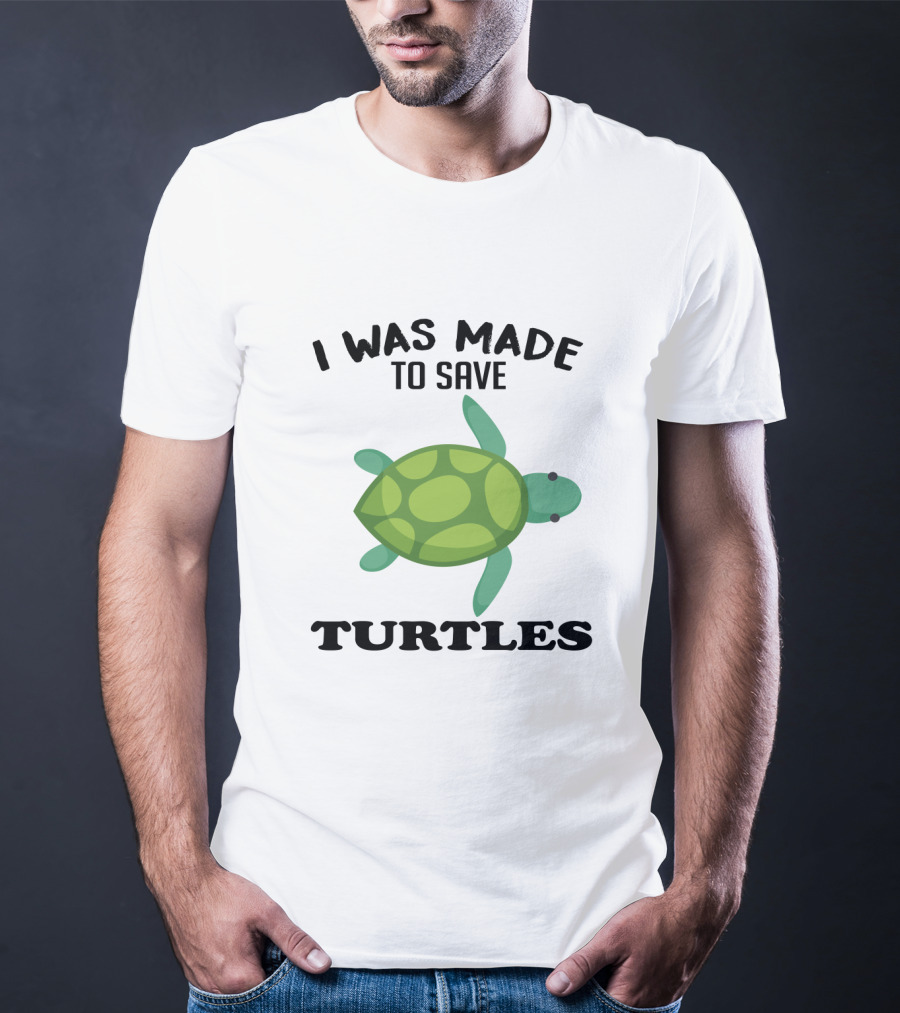 I Was Made To Save Turtles With Green Cartoon Turtle T-Shirt