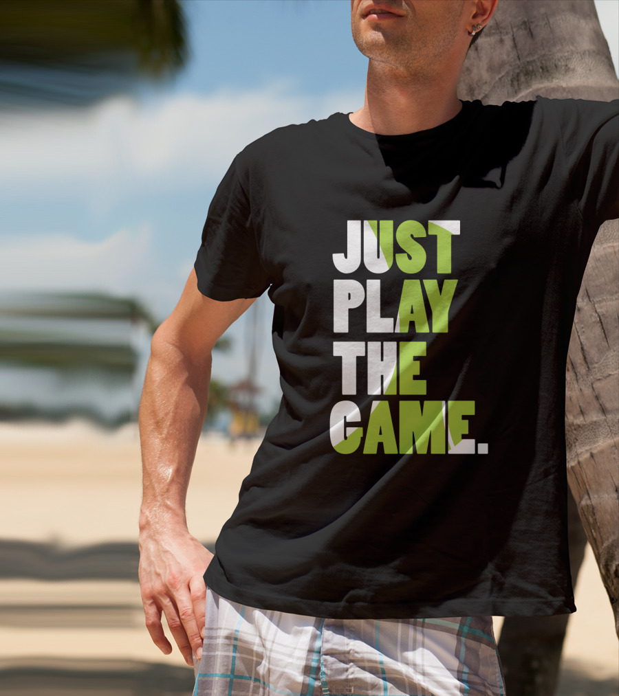 Just Play The Game Bold Green And White Text Display T-Shirt