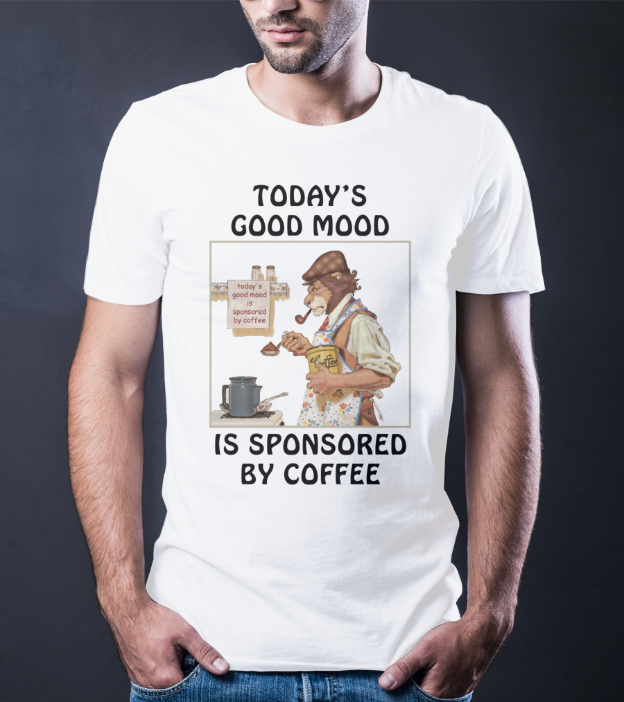 Today's Good Mood Is Sponsored By Coffee Featuring Dapper Lion Brewing With Vintage Style Tea Kettle And Pipe T-Shirt