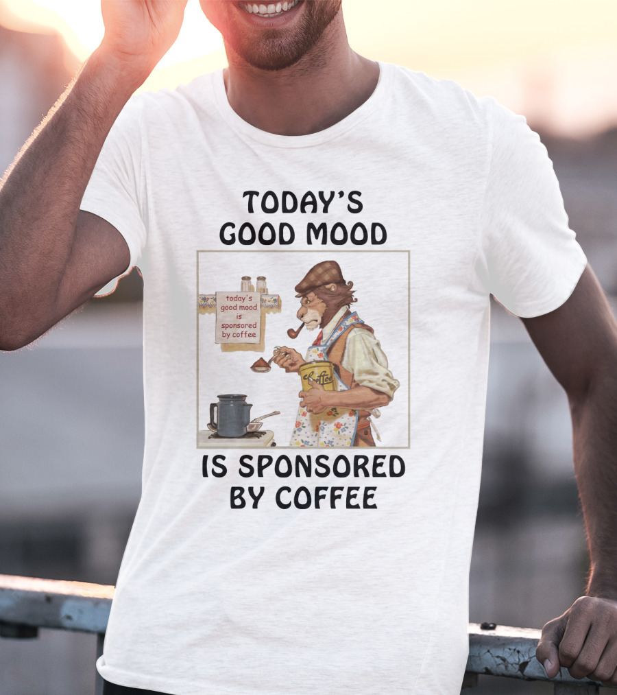 Today's Good Mood Is Sponsored By Coffee Featuring Dapper Lion Brewing With Vintage Style Tea Kettle And Pipe T-Shirt