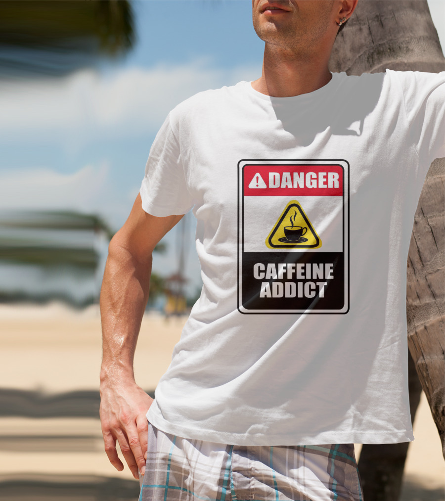 Danger Caffeine Addict Warning Sign Coffee Cup T-Shirt