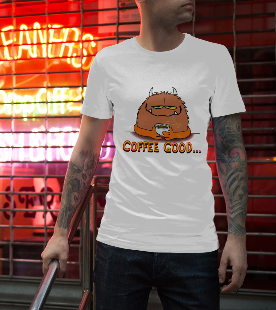 Coffee Good Monster Holds Cup To Appease The Soulistic Beasts T-Shirt