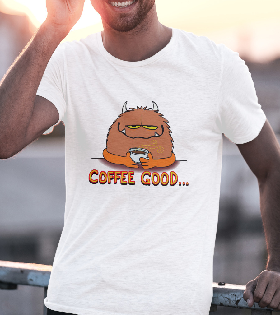 Coffee Good Monster Holds Cup To Appease The Soulistic Beasts T-Shirt