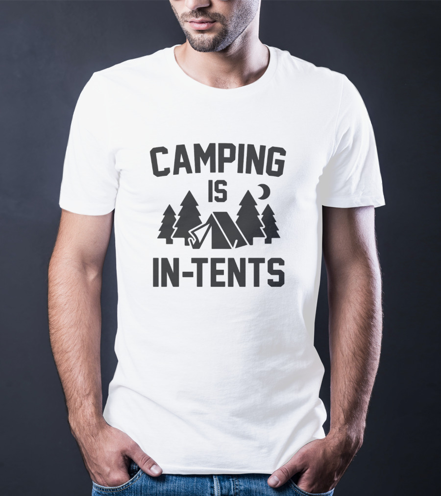 Camping Is In Tents Pine Trees Tent Moon Classic Outdoor Adventure Humor T-Shirt