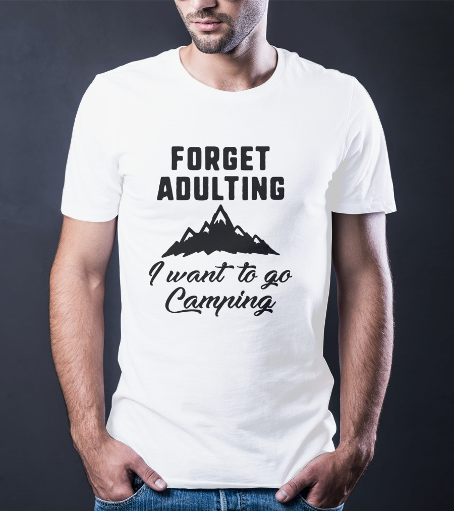 Forget Adulting I Want To Go Camping Mountain T-Shirt