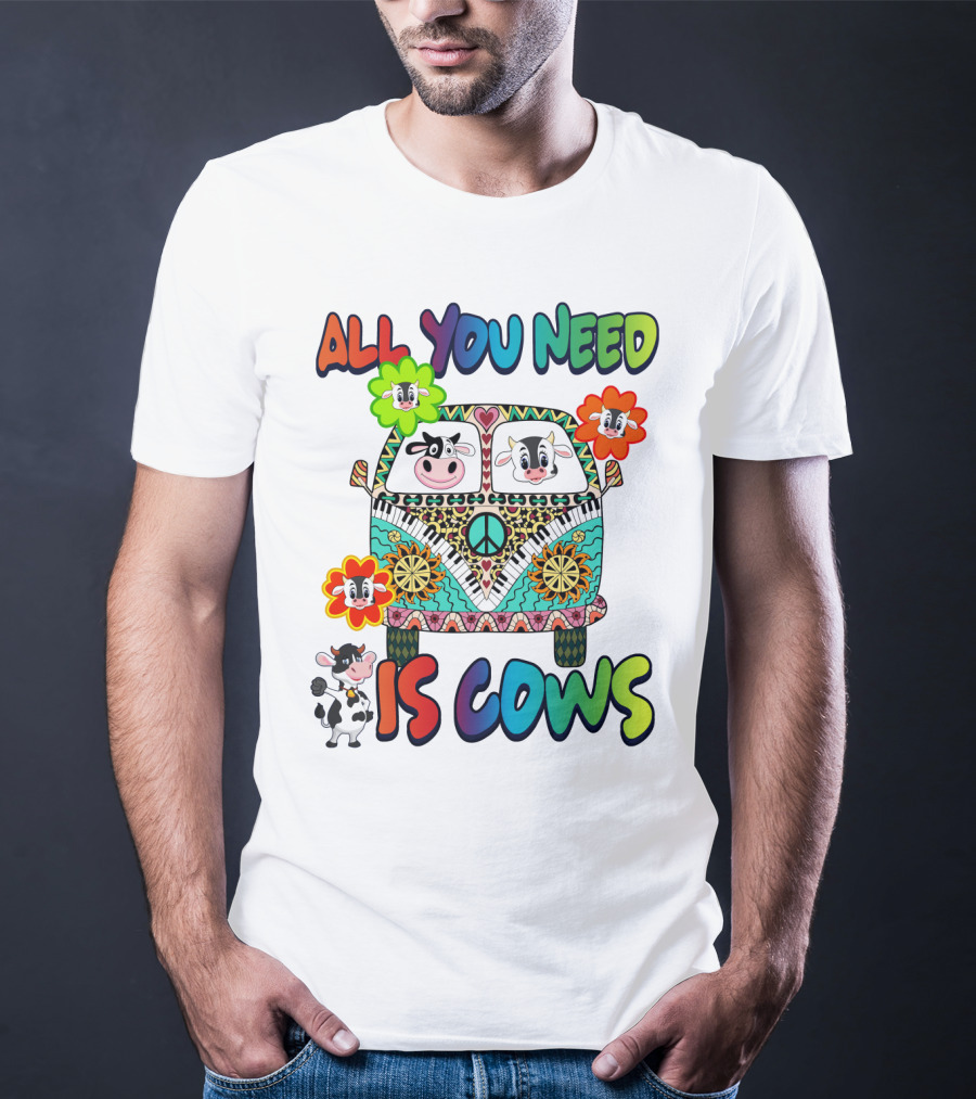 All You Need Is Cows Peace Van With Colorful Flowers And Cow Faces T-Shirt