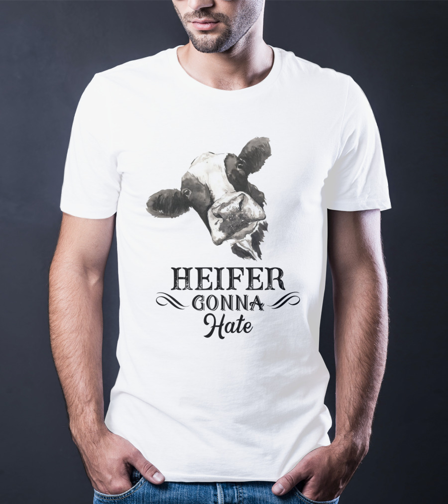 Heifer Gonna Hate Cow Humor With Whimsical Farm Animal T-Shirt
