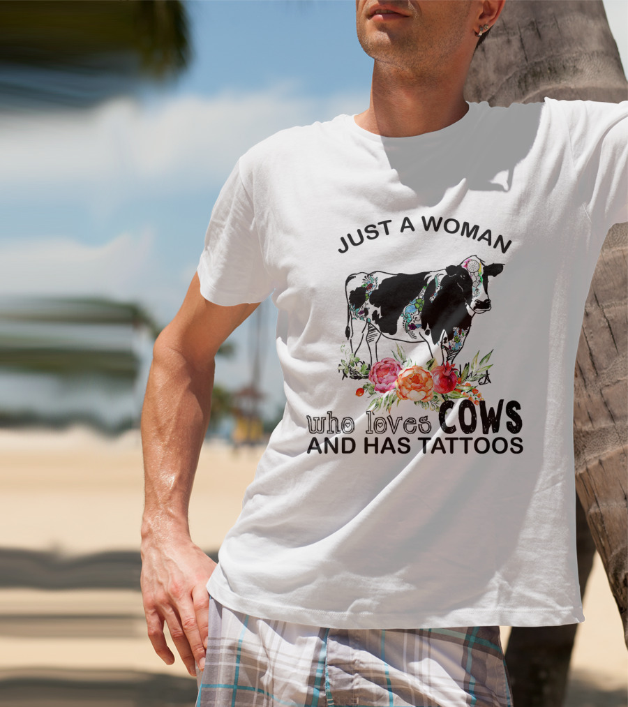 Just A Woman Who Loves Cows And Has Tattoos With Floral Accents And Colorful Cow T-Shirt