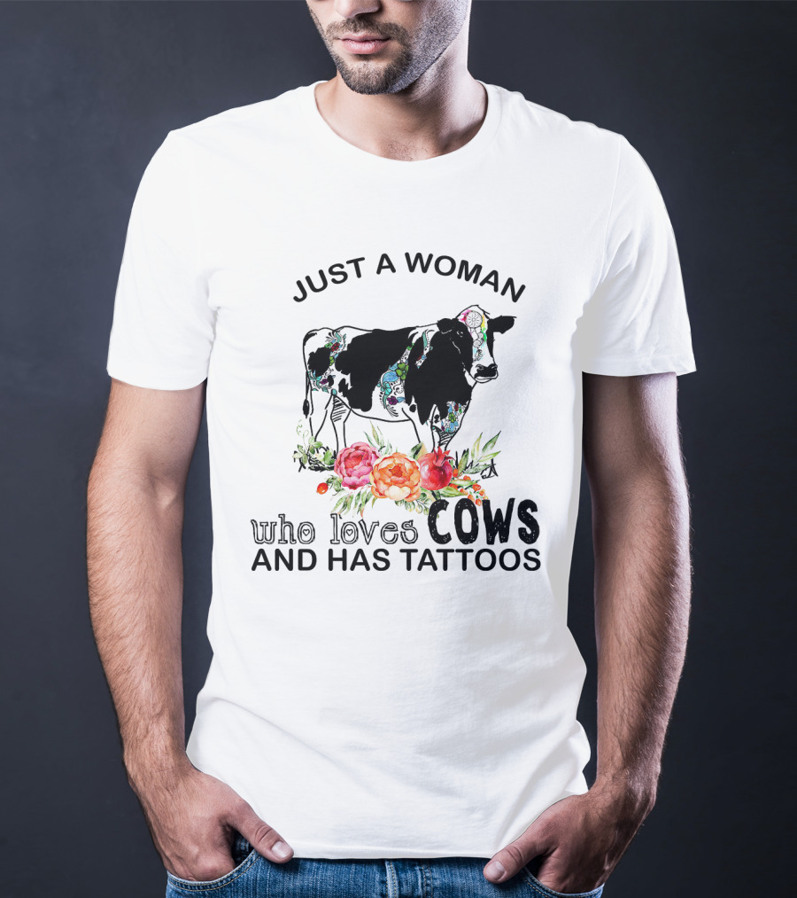 Just A Woman Who Loves Cows And Has Tattoos With Floral Accents And Colorful Cow T-Shirt