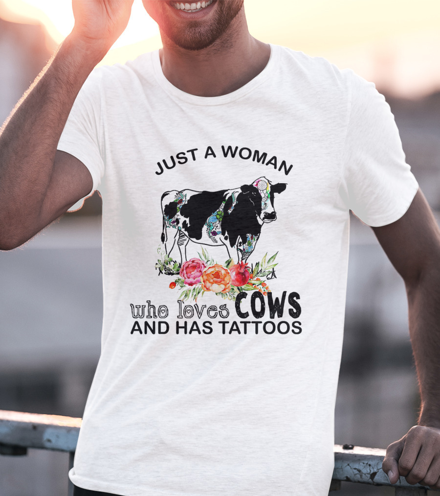 Just A Woman Who Loves Cows And Has Tattoos With Floral Accents And Colorful Cow T-Shirt