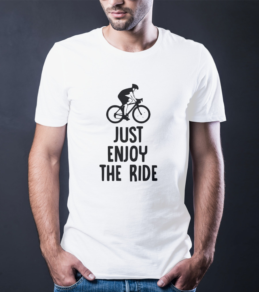 Just Enjoy The Ride Cyclist Graphic Bold Inspirational Message T-Shirt
