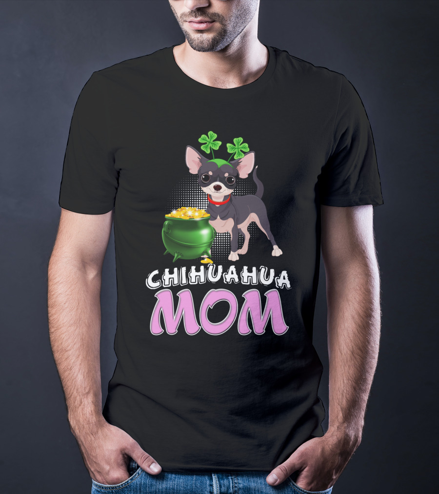 Chihuahua Mom St Patricks Shamrocks Pot Of Gold T-Shirt
