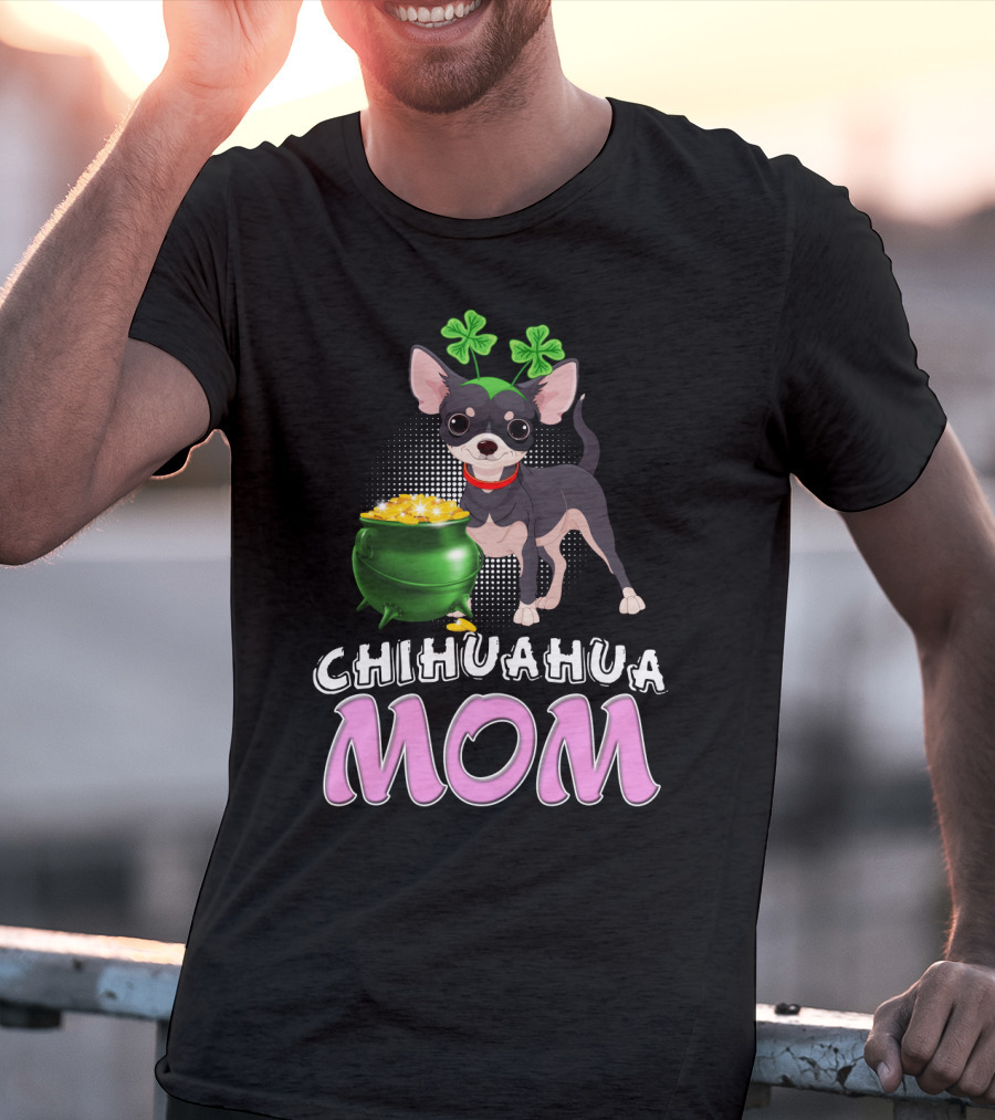 Chihuahua Mom St Patricks Shamrocks Pot Of Gold T-Shirt