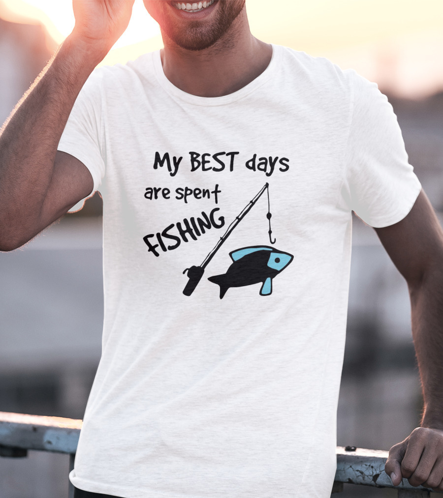 My Best Days Are Spent Fishing With Fishing Rod And Fish T-Shirt
