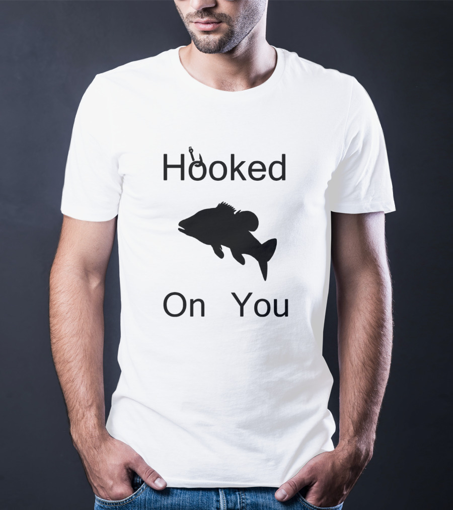 Hooked On You Fish Hook Fishing T-Shirt