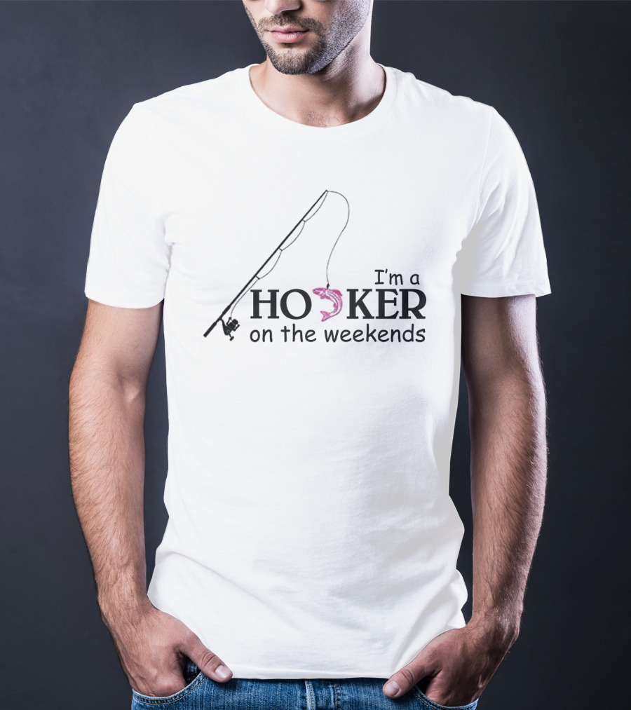 Fishing I'm A Hooker On The Weekends With Rod And Pink Fish Hook T-Shirt