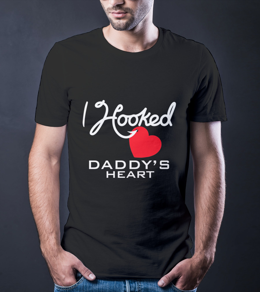 I Hooked Daddy's Heart With Red Heart T-Shirt