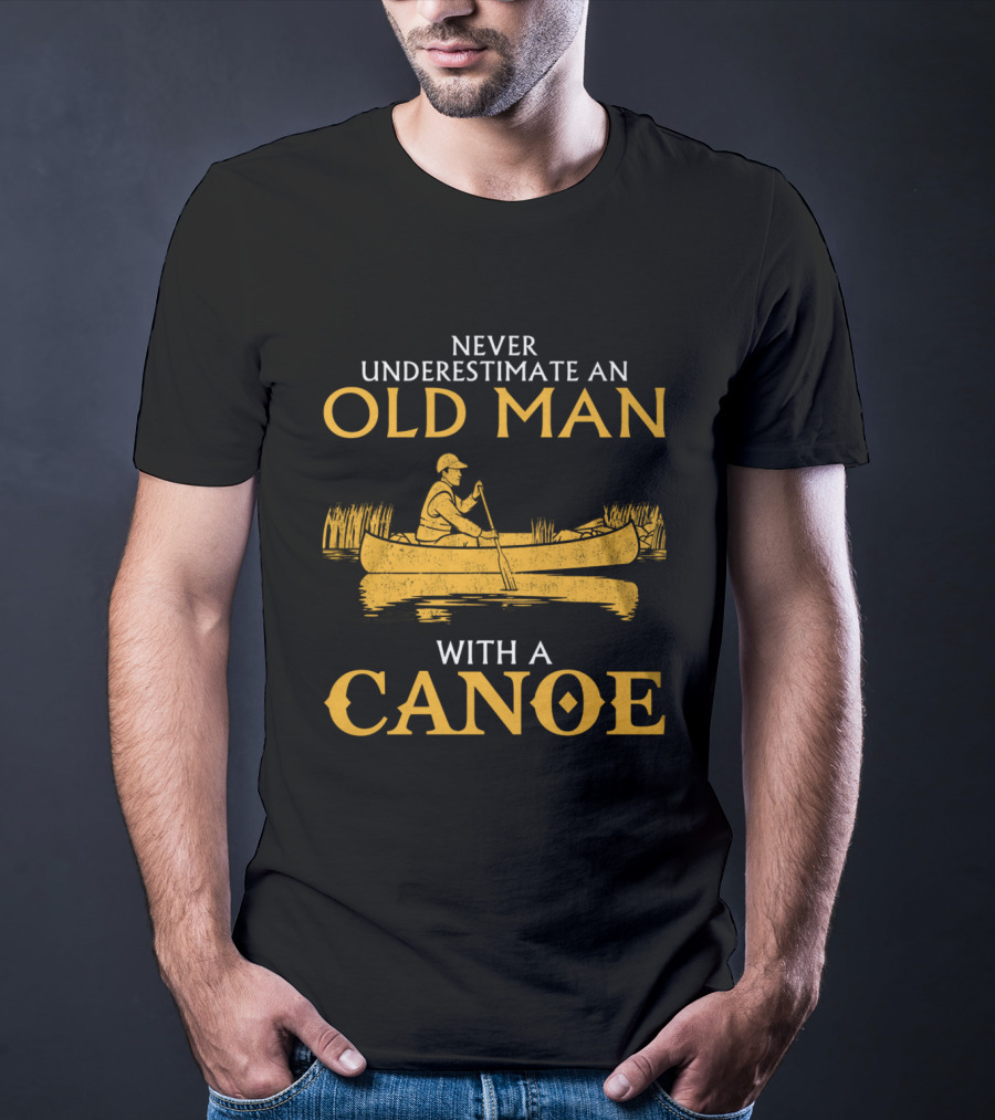 Never Underestimate An Old Man With A Canoe Graphic Featuring Rowing Scene T-Shirt