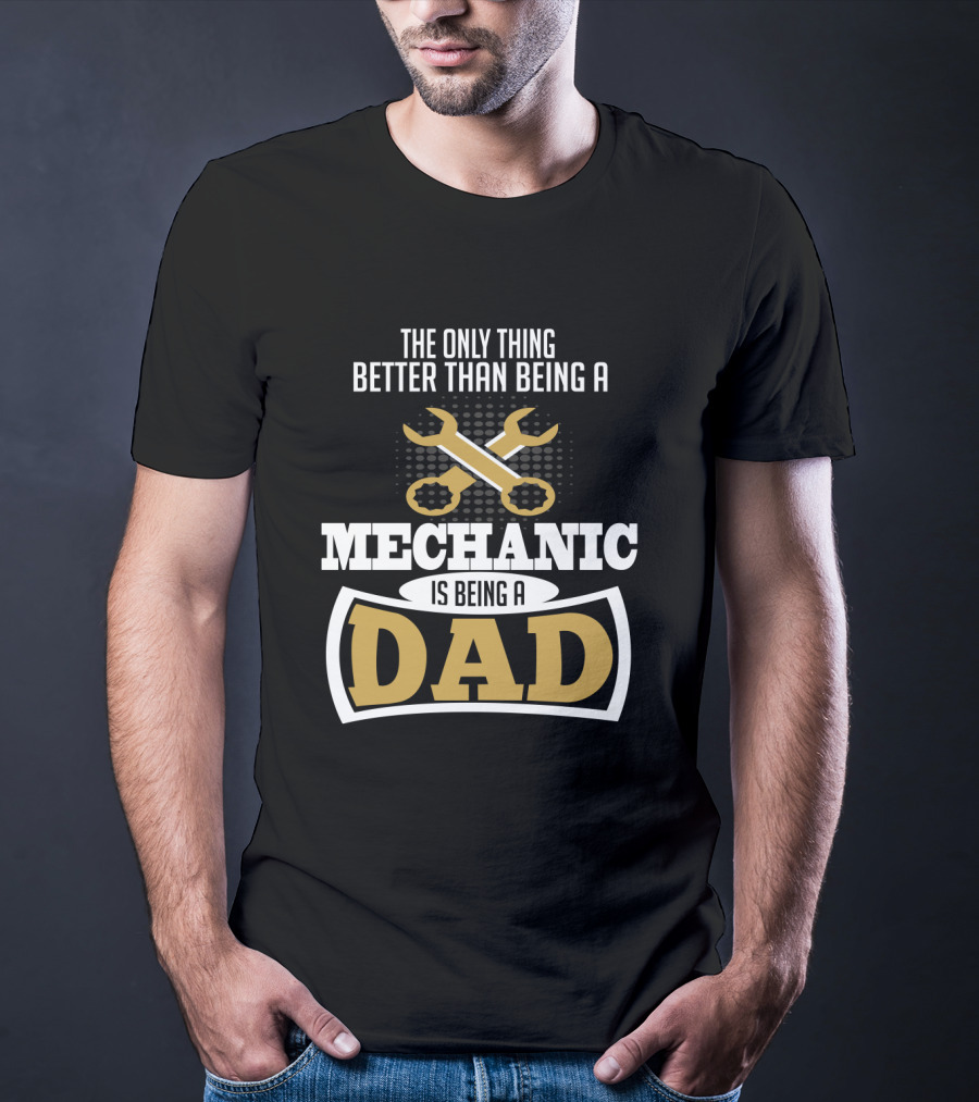 The Only Thing Better Than Being A Mechanic Is Being A Dad With Wrench Iconography T-Shirt