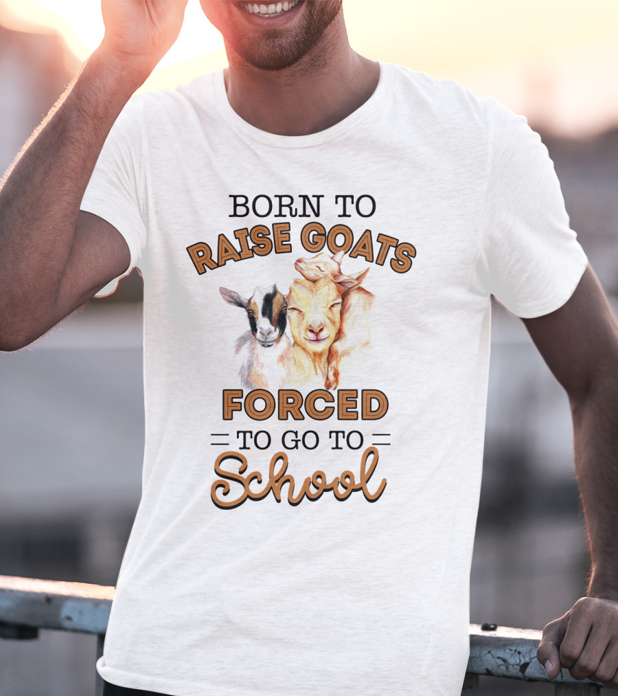 Born To Raise Goats Forced To Go To School Goat Duo T-Shirt