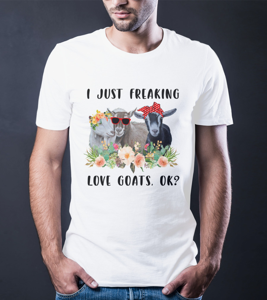 I Just Freaking Love Goats OK Floral Sunglasses Bow Playful T-Shirt