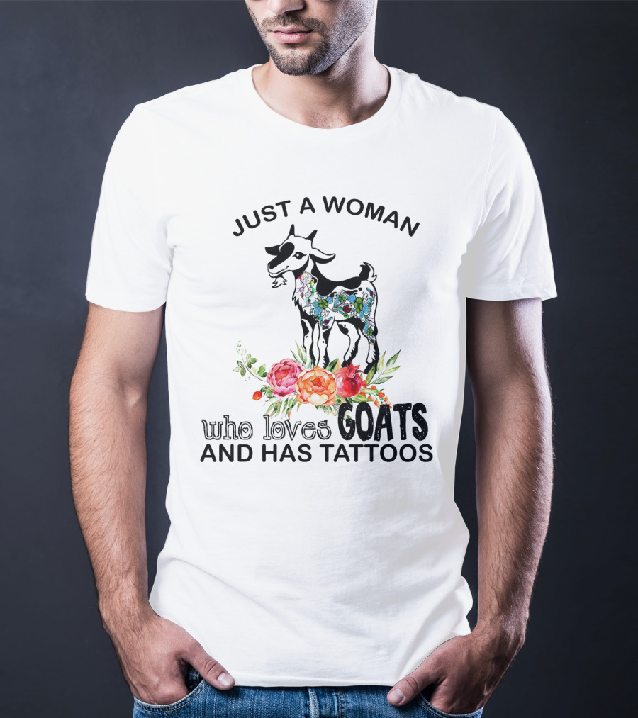Just A Woman With Floral Tattooed Goat And Colorful Flowers Who Loves Goats And Has Tattoos T-Shirt