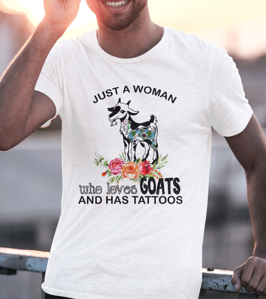 Just A Woman With Floral Tattooed Goat And Colorful Flowers Who Loves Goats And Has Tattoos T-Shirt