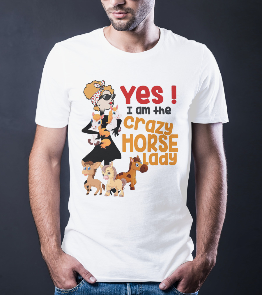 Yes I Am The Crazy Horse Lady With Cartoon Horses And Stylish Woman T-Shirt
