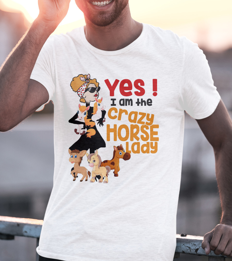 Yes I Am The Crazy Horse Lady With Cartoon Horses And Stylish Woman T-Shirt