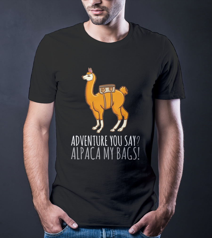 Adventure You Say? Alpaca My Bags Llama Illustration With Humor And Suitcase T-Shirt