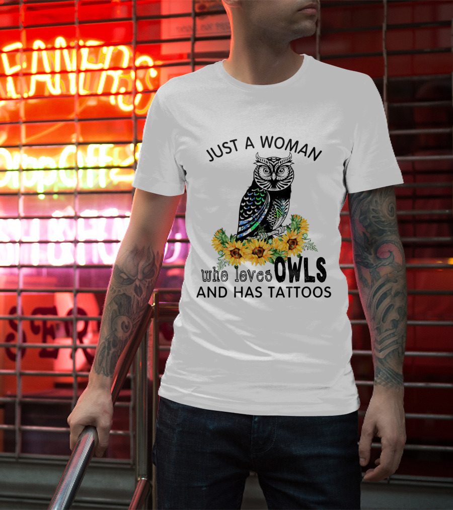 Just A Woman Who Loves Owls And Has Tattoos With Colorful Flowers T-Shirt