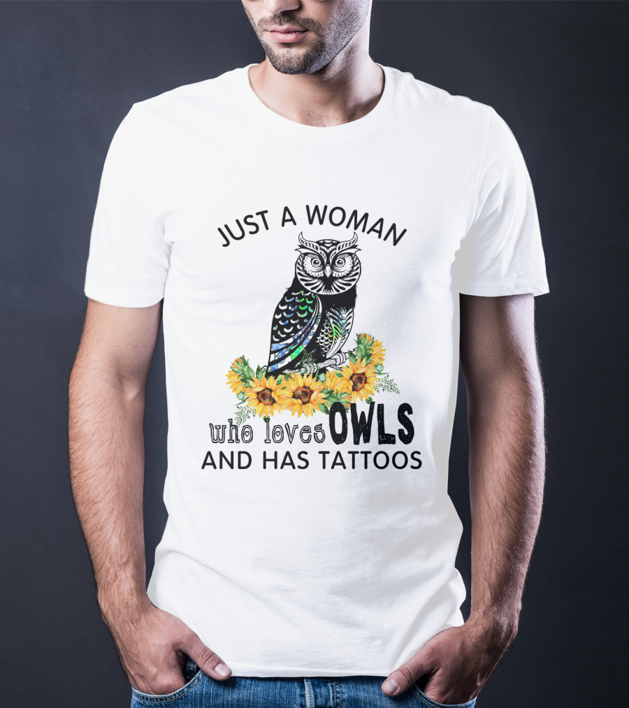 Just A Woman Who Loves Owls And Has Tattoos With Colorful Flowers T-Shirt
