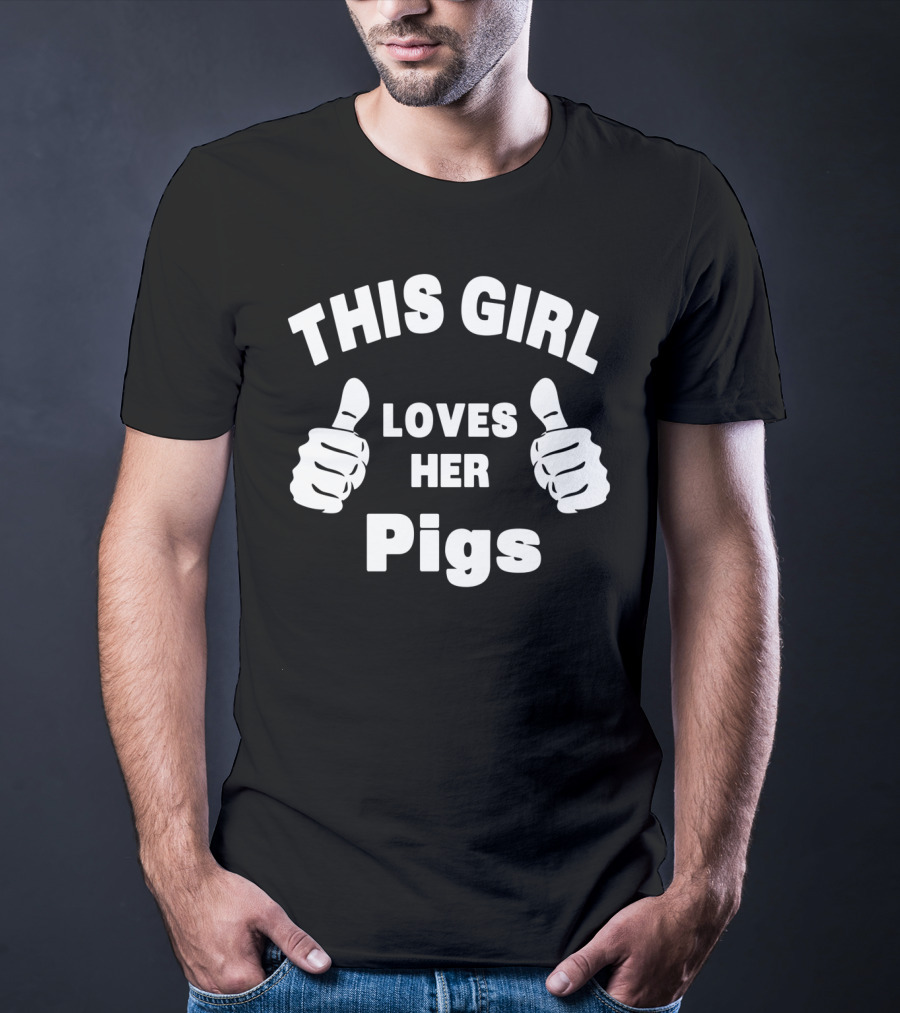 This Girl Loves Her Pigs Thumbs Up T-Shirt