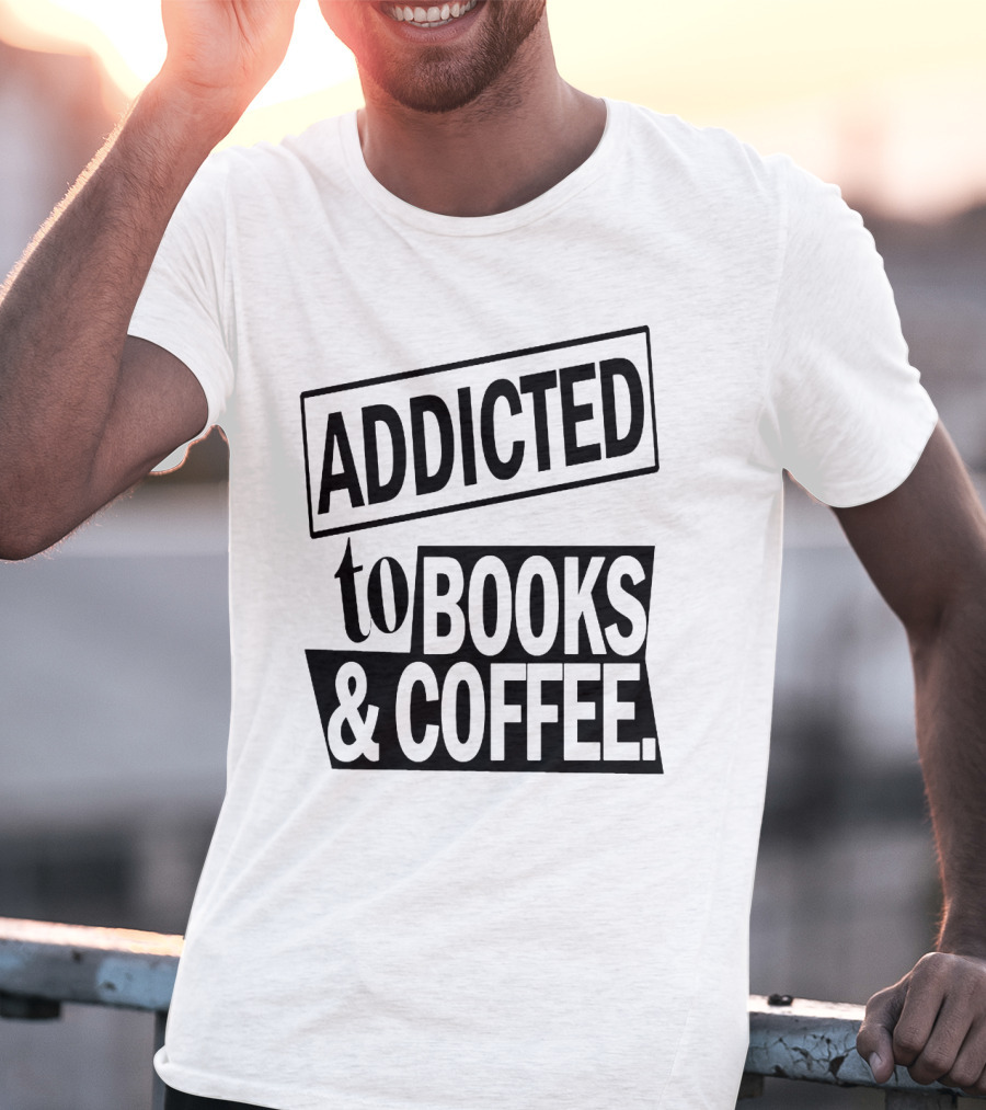 Addicted To Books And Coffee Text T-Shirt