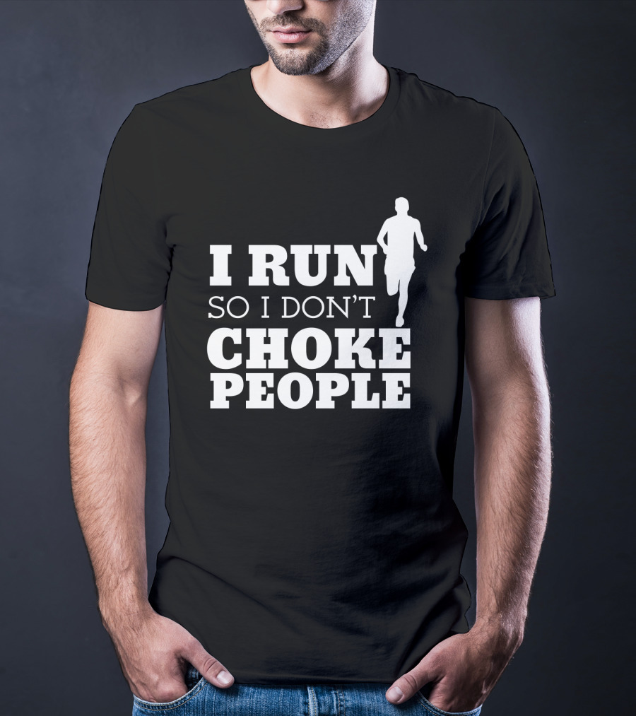 I Run So I Don't Choke People Funny Running Motivation T-Shirt