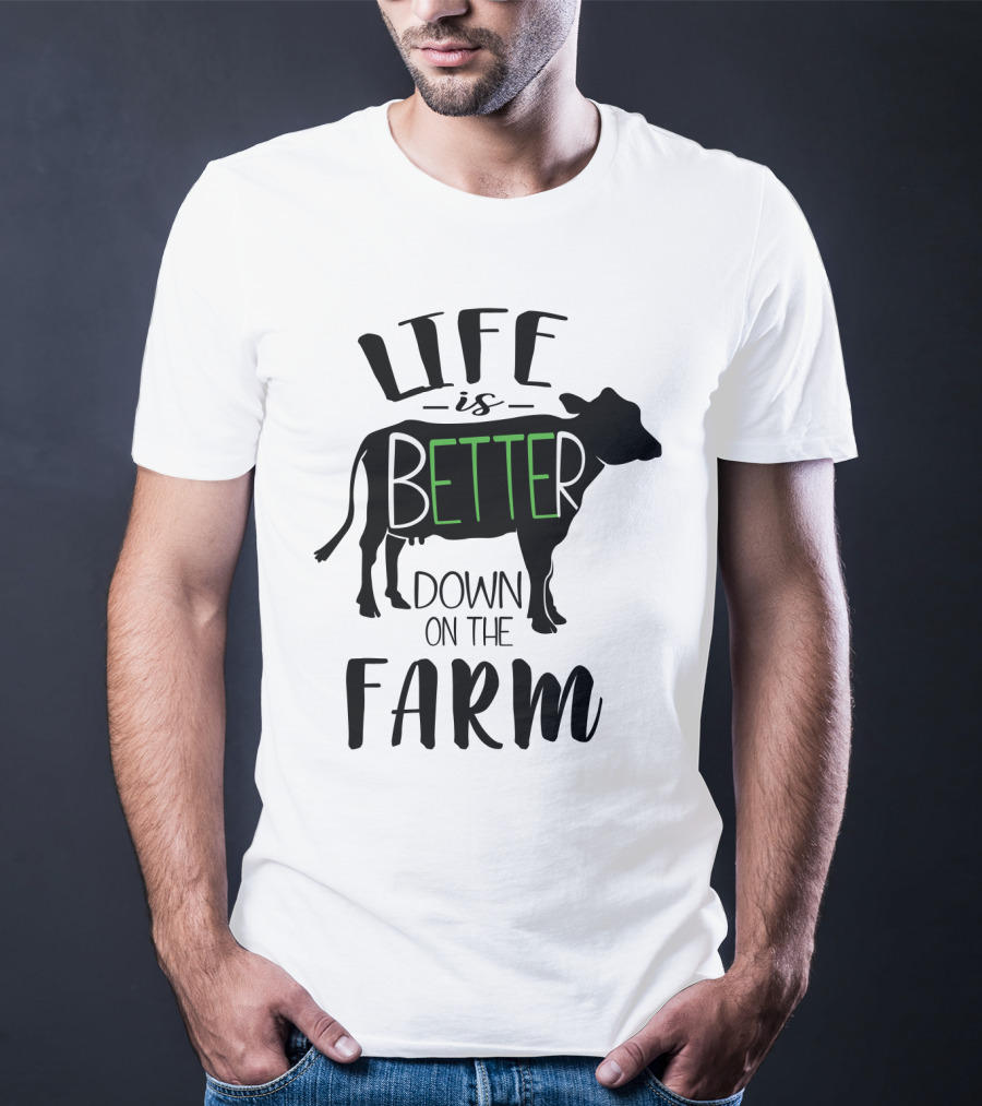 Life Is Better Down On The Farm Cow T-Shirt