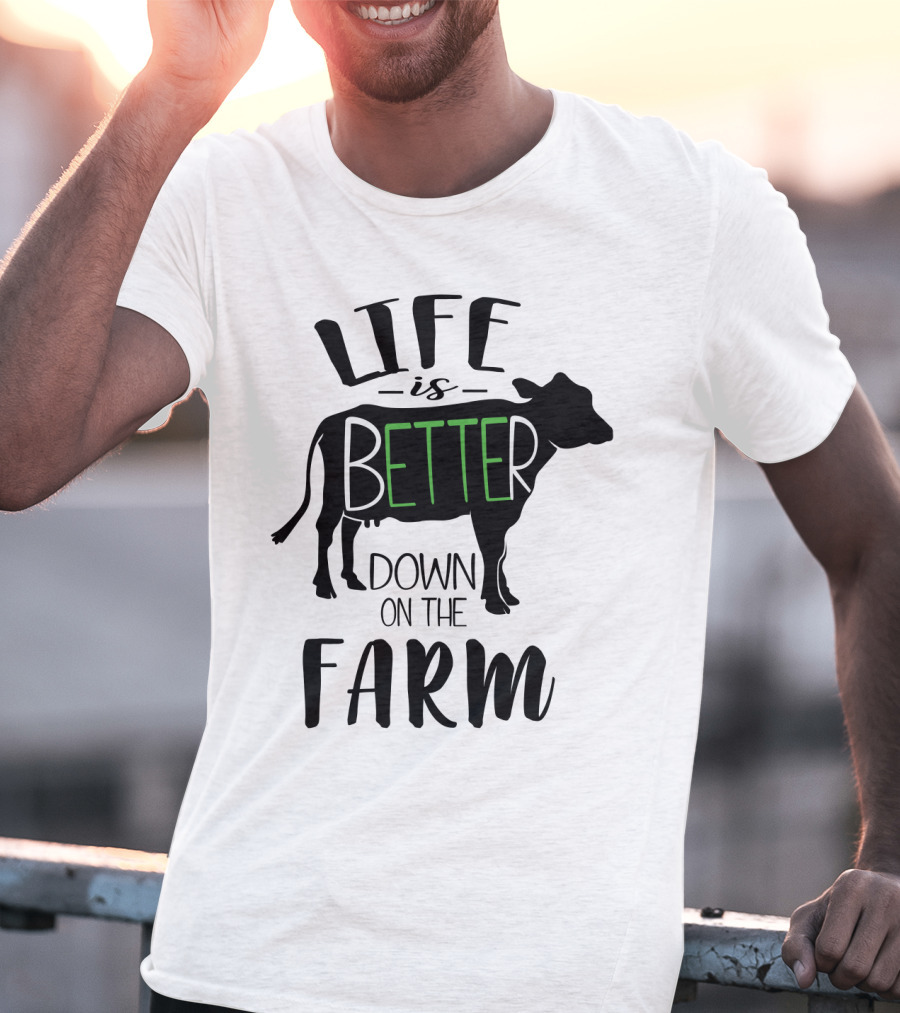 Life Is Better Down On The Farm Cow T-Shirt