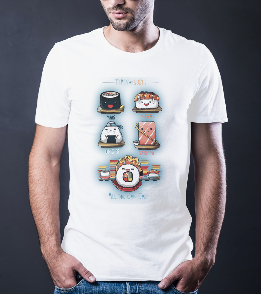 Types Of Sushi Maki Nigiri Onigiri Sashimi All You Can Eat T-Shirt