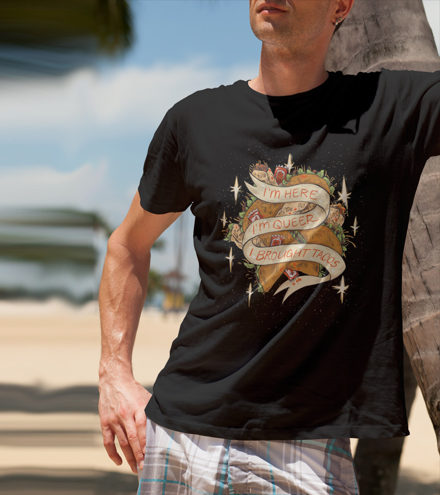 I'm Here I'm Queer I Brought Tacos Stars T-Shirt