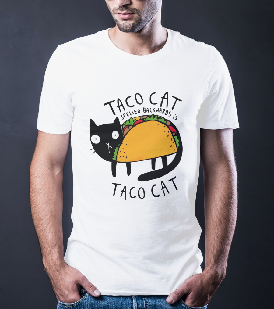 Taco Cat Spelled Backwards Is Taco Cat Funny Tacos Tacocat T-Shirt