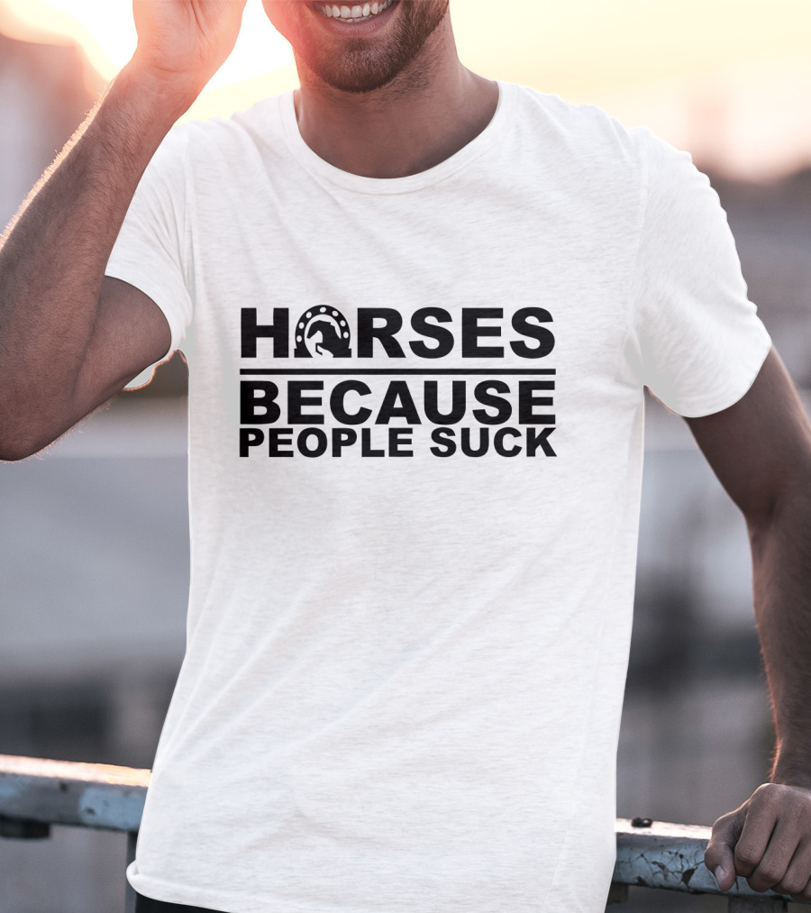 Horseshoes And Horses Because People Suck T-Shirt