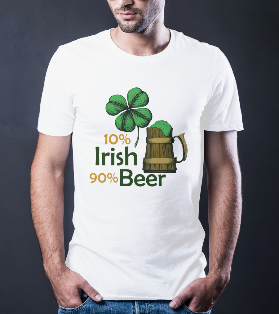 St. Patrick's Day Irish Beer Shamrock 10% Irish 90% Beer T-Shirt