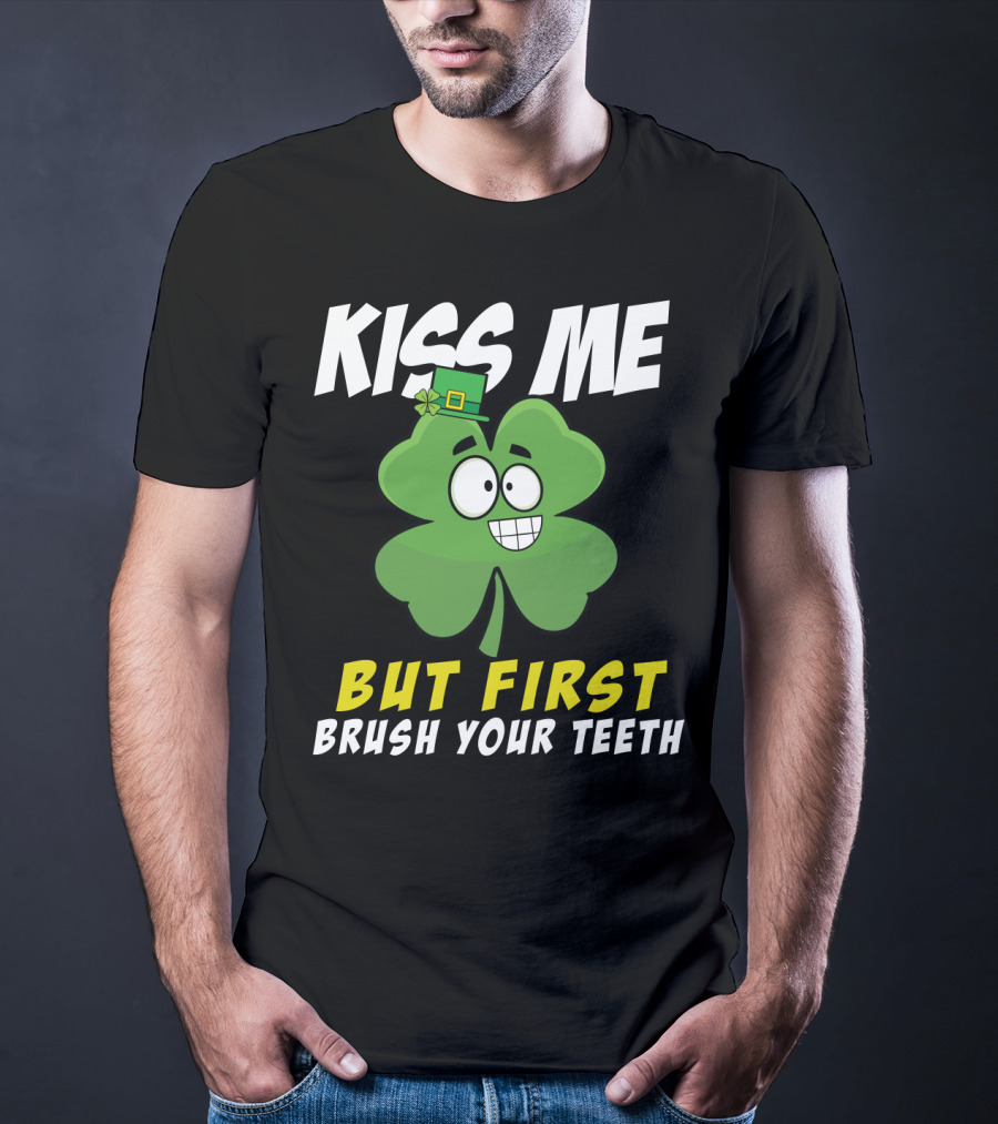 Kiss Me But First Brush Your Teeth Shamrock Leprechaun Hat T-Shirt
