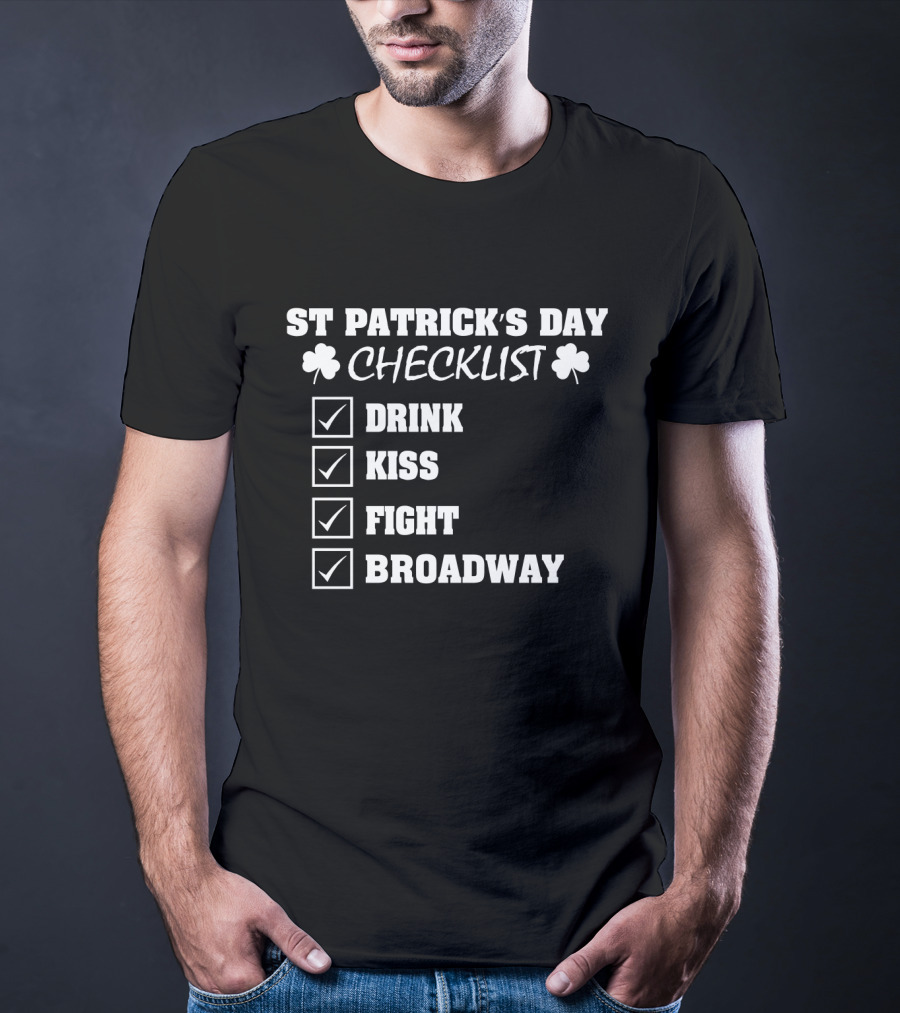 ST Patrick's Day Checklist Drink Kiss Fight Broadway Shamrock Icons T-Shirt