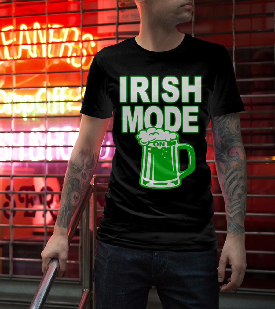 Irish Mode On Patrick's Day Mug T-Shirt