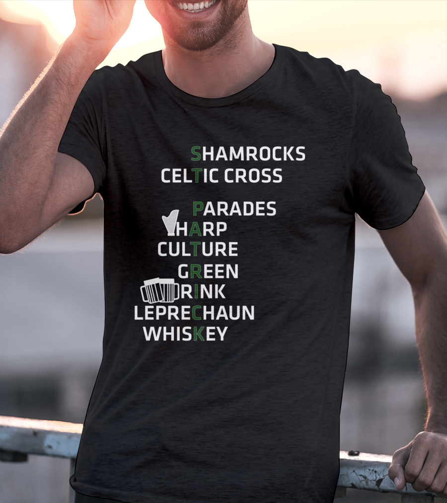 St Patrick Shamrocks Celtic Cross Parades Harp Culture Green Drink Leprechaun Whiskey T-Shirt
